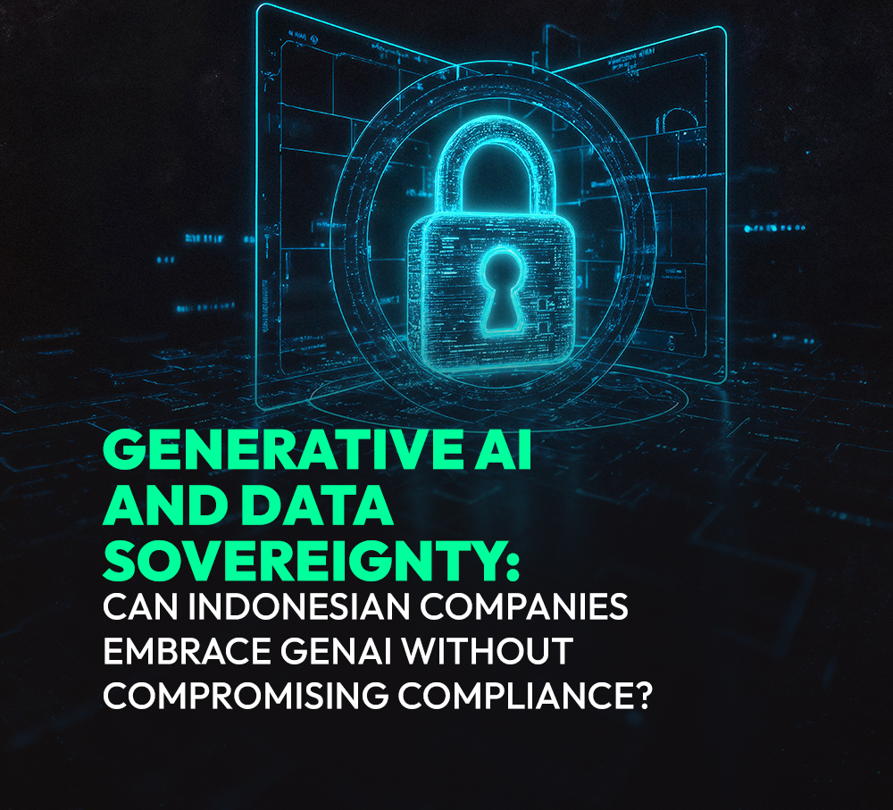 Generative AI and Data Sovereignty: Can Indonesian Companies Embrace GenAI Without Compromising Compliance?