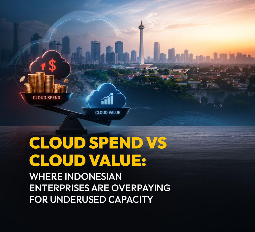 Cloud Spend vs Cloud Value: Where Indonesian Enterprises Are Overpaying for Underused Capacity