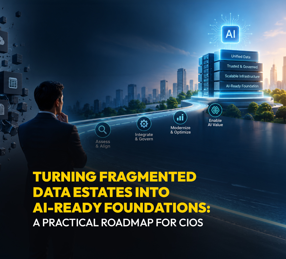 Turning Fragmented Data Estates Into AI-Ready Foundations: A Practical Roadmap for CIOs