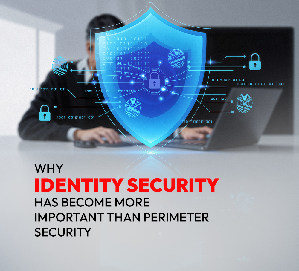 Why Identity Security Has Become More Important Than Perimeter Security