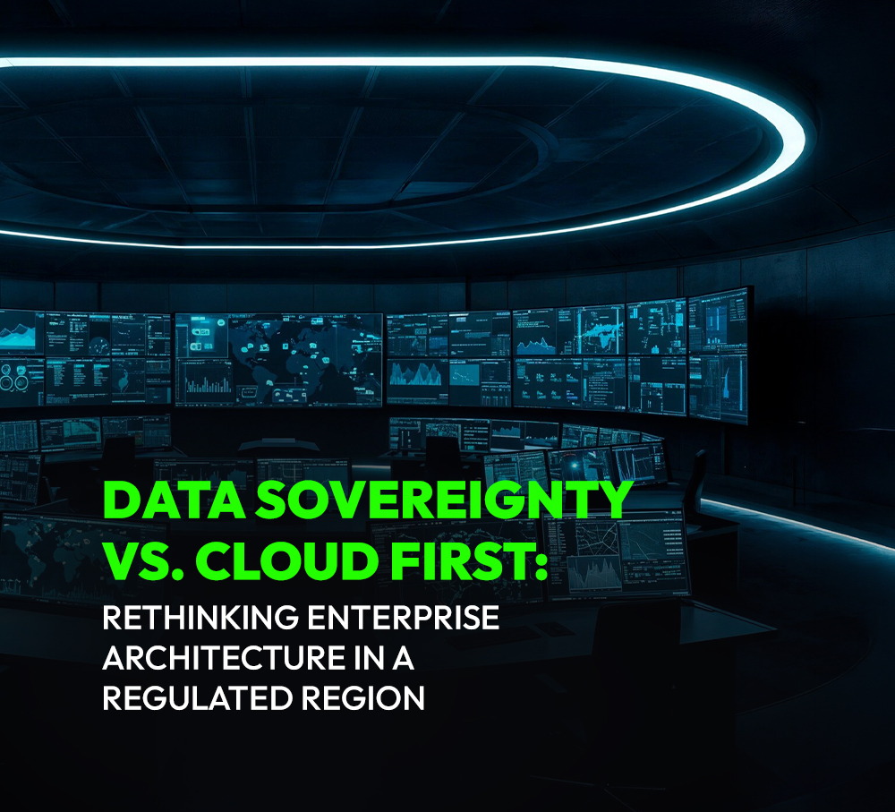 Data Sovereignty vs. Cloud First: Rethinking Enterprise Architecture in a Regulated Region