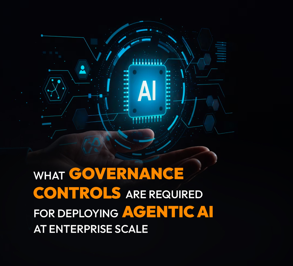 What Governance Controls Are Required for Deploying Agentic AI at Enterprise Scale